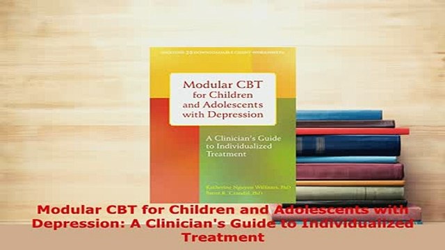 PDF Modular CBT for Children and Adolescents with Depression A Clinicians Guide to Ebook