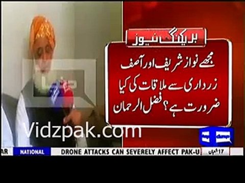 Mujhe Asif Zardari aur Nawaz Sharif se mulaqat ki kya zaroorat hai Molana Fazl ur Rehman