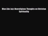 Download Blue Like Jazz: Nonreligious Thoughts on Christian Spirituality PDF Online