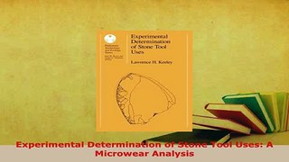 Download  Experimental Determination of Stone Tool Uses A Microwear Analysis Free Books
