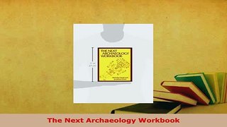 Download  The Next Archaeology Workbook Free Books