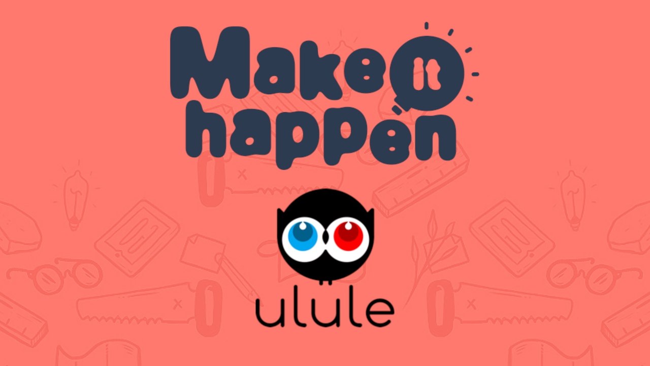 Make It Happen avec Ulule