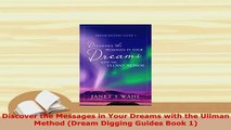 Download  Discover the Messages in Your Dreams with the Ullman Method Dream Digging Guides Book 1 Read Online