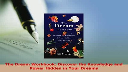 PDF  The Dream Workbook Discover the Knowledge and Power Hidden in Your Dreams PDF Full Ebook