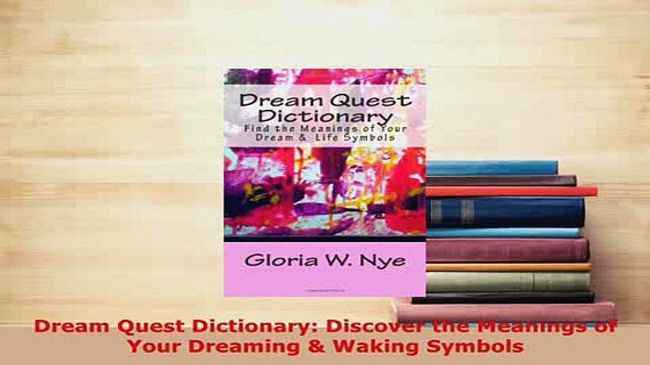 Download  Dream Quest Dictionary Discover the Meanings of Your Dreaming  Waking Symbols Ebook