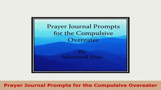 Download  Prayer Journal Prompts for the Compulsive Overeater PDF Book Free