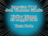 INTERVISTA TV. DOTT. VINCENZO GINEFRA - 15-05-09 - VIOLINO TZIGANO - 3° PARTE