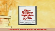 PDF  Five Billion Vodka Bottles To The Moon  Read Online