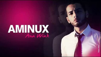 امينوكس انا وياك (Aminux  - Ana Wiak (clip officil