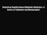 Download Statistical Quality Control Methods (Statistics:  A Series of Textbooks and Monographs)