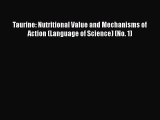 [Read PDF] Taurine: Nutritional Value and Mechanisms of Action (Language of Science) (No. 1)