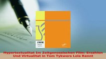 PDF  Hypertextualitat Im Zeitgenossischen Film Erzahlen Und Virtualitat in Tom Tykwers Lola Download Online