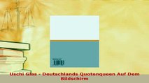 PDF  Uschi Glas  Deutschlands Quotenqueen Auf Dem Bildschirm Read Online