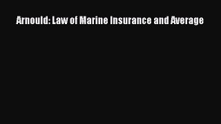 [Download] Arnould: Law of Marine Insurance and Average  Read Online