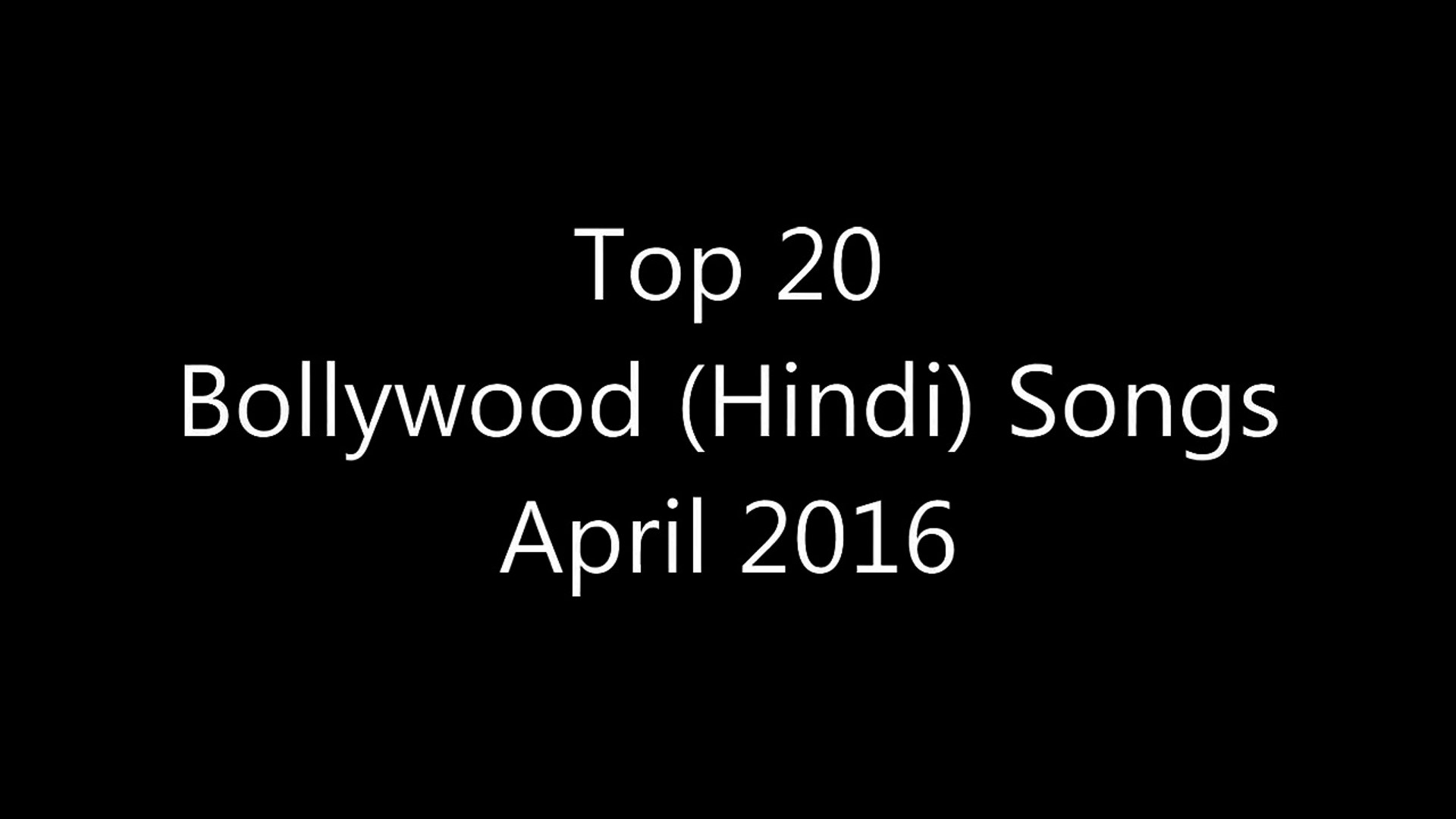 Top 20 Hindi songs Apr 2016  LATEST BOLLYWOOD SONGS  NEW HINDI SONGS 2016