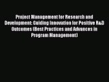 Read Project Management for Research and Development: Guiding Innovation for Positive R&D Outcomes