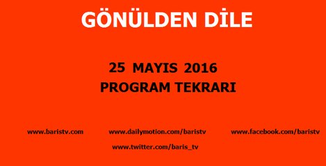 Gönülden Dile Programı 25 Mayıs 2016