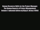 Read Human Resource Skills for the Project Manager: The Human Aspects of Project Management
