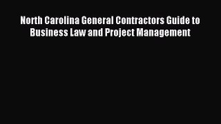 Read North Carolina General Contractors Guide to Business Law and Project Management Ebook