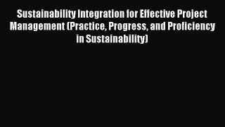 Read Sustainability Integration for Effective Project Management (Practice Progress and Proficiency