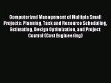 Read Computerized Management of Multiple Small Projects: Planning Task and Resource Scheduling