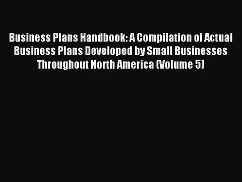 Read Business Plans Handbook: A Compilation of Actual Business Plans Developed by Small Businesses