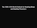 Read The 2009-2014 World Outlook for Bowling Alleys and Bowling Pinsetters Ebook Free