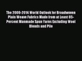 Read The 2009-2014 World Outlook for Broadwoven Plain Weave Fabrics Made from at Least 85-Percent