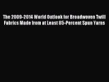 Read The 2009-2014 World Outlook for Broadwoven Twill Fabrics Made from at Least 85-Percent