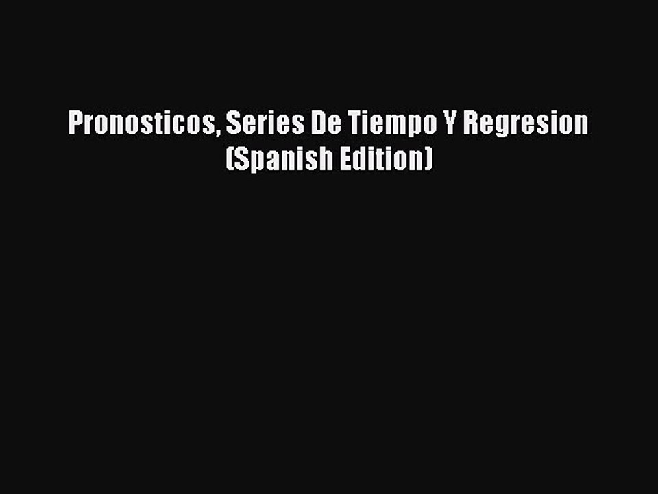 Read Pronosticos Series De Tiempo Y Regresion (Spanish Edition) Ebook Free