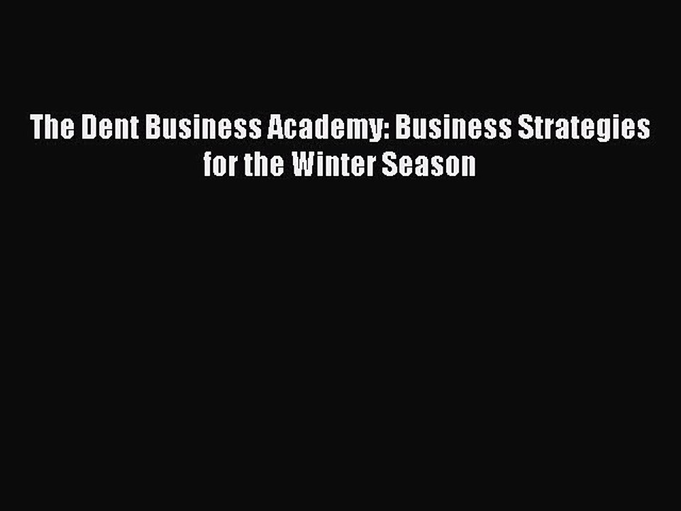Download The Dent Business Academy: Business Strategies for the Winter Season Ebook Online
