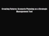 Read Creating Futures: Scenario Planning as a Strategic Management Tool Ebook Free