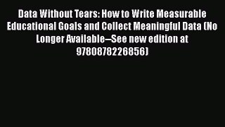 Read Data Without Tears: How to Write Measurable Educational Goals and Collect Meaningful Data