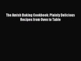Read The Amish Baking Cookbook: Plainly Delicious Recipes from Oven to Table Ebook Free