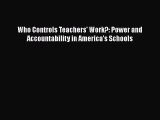 Read Who Controls Teachers' Work?: Power and Accountability in America's Schools Ebook Free