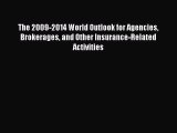 Read The 2009-2014 World Outlook for Agencies Brokerages and Other Insurance-Related Activities