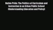 Download Native Pride: The Politics of Curriculum and Instruction in an Urban Public School