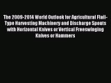 Read The 2009-2014 World Outlook for Agricultural Flail-Type Harvesting Machinery and Discharge