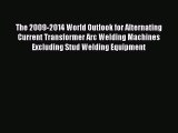 Read The 2009-2014 World Outlook for Alternating Current Transformer Arc Welding Machines Excluding