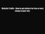 [PDF] Website Traffic - How to get visitors for free or very cheap to your site. [Read] Full