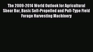 Read The 2009-2014 World Outlook for Agricultural Shear Bar Basic Self-Propelled and Pull-Type