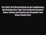 Download The 2009-2014 World Outlook for Air Conditioning-And Refrigeration-Type Central System