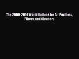 Read The 2009-2014 World Outlook for Air Purifiers Filters and Cleaners Ebook Free