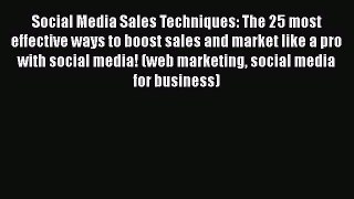 [PDF] Social Media Sales Techniques: The 25 most effective ways to boost sales and market like