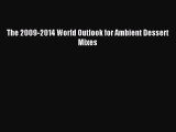 Read The 2009-2014 World Outlook for Ambient Dessert Mixes PDF Free