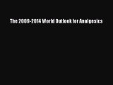 Read The 2009-2014 World Outlook for Analgesics Ebook Free