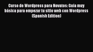 [PDF] Curso de Wordpress para Novatos: Guía muy básica para empezar tu sitio web con Wordpress