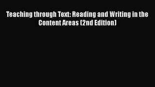 Read Teaching through Text: Reading and Writing in the Content Areas (2nd Edition) Ebook Free