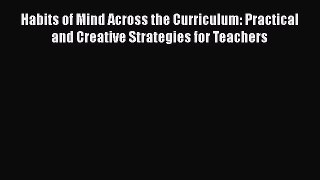 Read Habits of Mind Across the Curriculum: Practical and Creative Strategies for Teachers Ebook