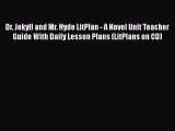 Read Dr. Jekyll and Mr. Hyde LitPlan - A Novel Unit Teacher Guide With Daily Lesson Plans (LitPlans